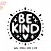 Be Kind Svg Cut File - Digital Download For Cricut And Silhouette Kindness Projects