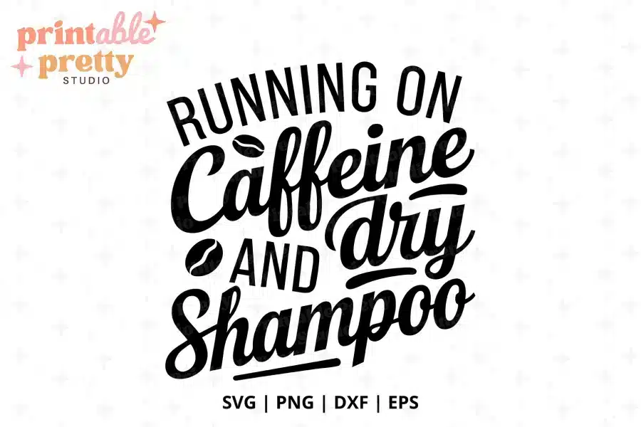 Caffeine And Dry Shampoo Free SVG Cut File - digital download for Cricut and Silhouette funny quote projects