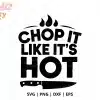 Chop It Like It'S Hot Svg Cut File - Digital Download For Cricut And Silhouette Kitchen Projects