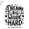 Dream Big Work Hard Free Svg Cut File - Digital Download For Cricut And Silhouette Motivational Projects