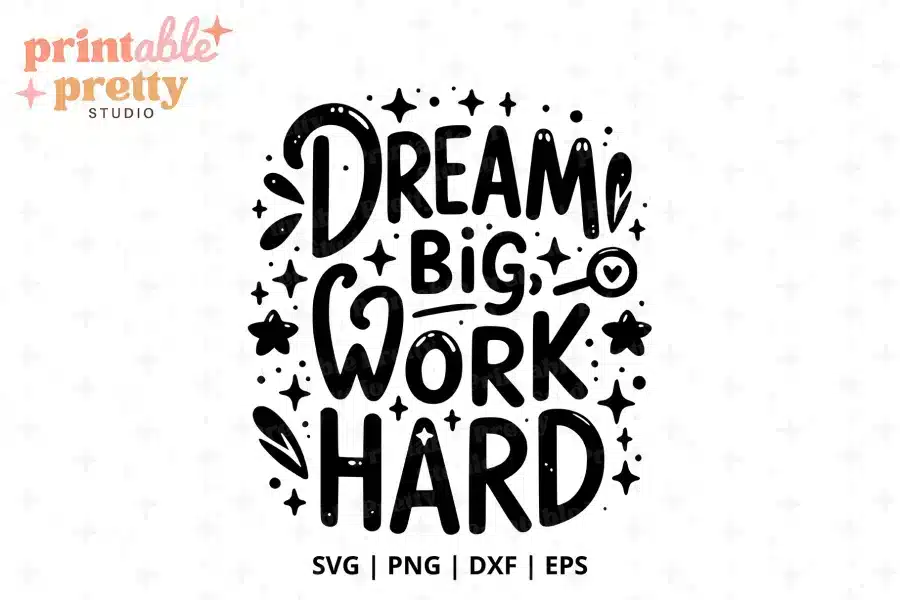 Dream Big Work Hard Free SVG Cut File - digital download for Cricut and Silhouette motivational projects
