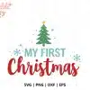My First Christmas Svg Cut File - Digital Download For Cricut And Silhouette Baby Projects