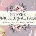 One Hundred Sixty-Nine Free Junk Journal Pages; Botanical, Fairycore, Celestial, And Ephemera Designs.