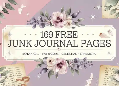 One Hundred Sixty-Nine Free Junk Journal Pages; Botanical, Fairycore, Celestial, And Ephemera Designs.