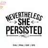 Nevertheless She Persisted Free Svg Cut File - Digital Download For Cricut And Silhouette Empowerment Projects