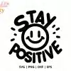 Stay Positive Happy Face Free Svg Cut File - Digital Download For Cricut And Silhouette Inspirational Projects