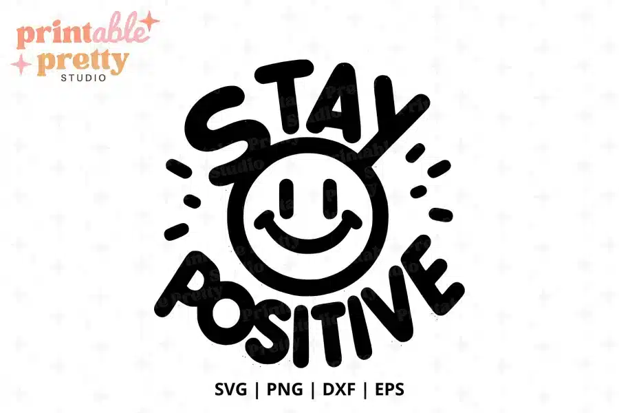 Stay Positive Happy Face Free SVG Cut File - digital download for Cricut and Silhouette inspirational projects